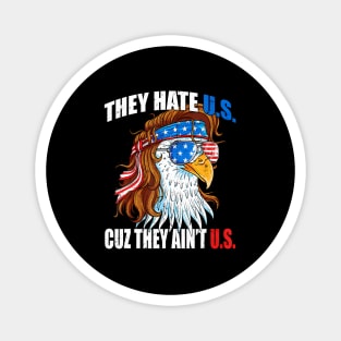 They e Us Cuz They Ain'T Us Usa American Flag 4Th Of July Magnet